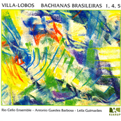Villa-Lobos : Bachianas Brasileiras 1, 4, 5
