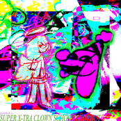 SUPER X-TRA CLOWN SCHOOL DROPOUT