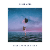 Chris Ayer: Stay Another Night