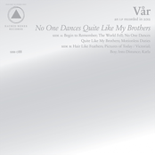 No One Dances Quite Like My Brothers by Vår