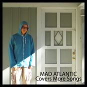 Mad Atlantic Covers More Songs