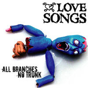 Love Songs: All Branches, No Trunk