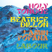 HOLY TONGUE / BEATRICE DILLON / LAMIN FOFANA / LABOUR