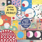 Owen & The Eyeballs Too