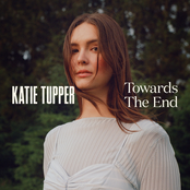 Katie Tupper: Towards The End
