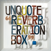 Reverberation Box by Unquote