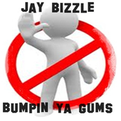 Bumpin Ya Gums