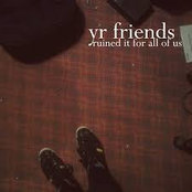 yr friends ruined it for all of us