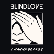 Blindlove: I Wanna Be Okay