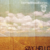 Born Without Bones: Say Hello