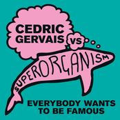 Cedric Gervais: Everybody Wants To Be Famous [Cedric Gervais vs Superorganism] (Cedric Gervais Remix)