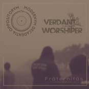 Frāternĭtās (Modernum Decadentia Oppositorum / Verdant Worshiper Split)