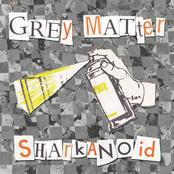 GREY MATTER x SHARKANOID