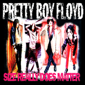 Pretty Boy Floyd: Size Really Does Matter