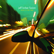 Jeff Lorber Fusion: Now Is The Time