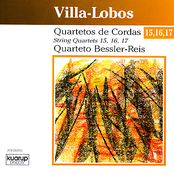 Villa-Lobos: String Quartets 15, 16, 17