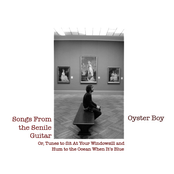 Songs From The Senile Guitar, Or Tunes To Sit At Your Windowsill And Hum To The Ocean When It's Blue