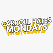 Carroll Hates Mondays