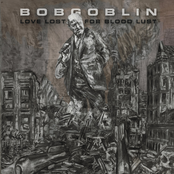Bobgoblin: LOVE LOST FOR BLOOD LUST
