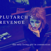 Plutarch's Revenge: The Only Living Girl In Connecticut
