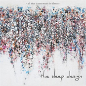 All That Is Not Music Is Silence by The Sleep Design