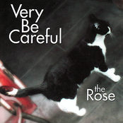 Very Be Careful: The Rose