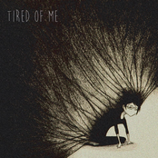 Tired Of Me