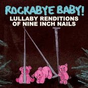 Rockabye Baby! Lullaby Renditions of Nine Inch Nails