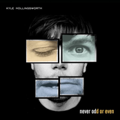 Kyle Hollingsworth: Never Odd or Even