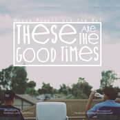 These are the Good Times