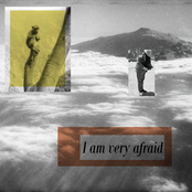 I Am Very Afraid