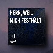 Herr, weil mich festhält