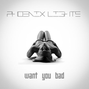 Phoenix Lights: Want You Bad