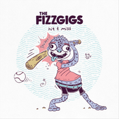 The Fizzgigs: Hit & Miss