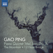 Gao Ping: Piano Quintet "Mei, Lan, Zhu, Ju", The Mountain & 12-Hour Bridge