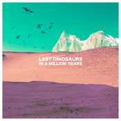 Last Dinosaurs: In A Million Years (Tour Edition)