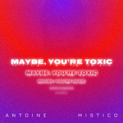 Maybe, You're Toxic