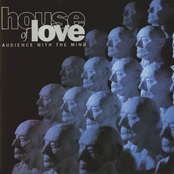Audience With The Mind by The House Of Love
