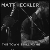 Matt Heckler: This Town Is Killin Me