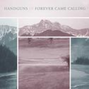 Forever Came Calling: Handguns / Forever Came Calling Split