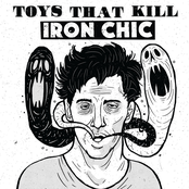 Toys That Kill: Toys That Kill / Iron Chic