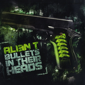 Bullets In Their Heads by Alien T