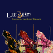Low Beam: CHARGE OF THE LIGHT BRIGADE