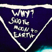 Why? Said The Moon To Earth