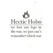 Hectic Hobo: We Lost Our Legs in the War, We Just Can't Remember Which War
