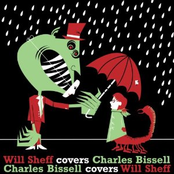 Will Sheff: Will Sheff covers Charles Bissell, Charles Bissell covers Will Sheff