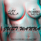 Jay Mula: I Just Wanna (feat. Robbie Nova)