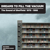 Dreams To Fill The Vacuum - The Sound Of Sheffield 1977-1988