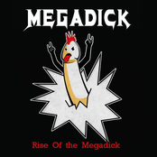 Rise of the MegadicK