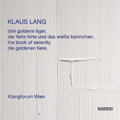 Klaus Lang: 3 Goldene Tiger, Der fette Hirte und das weiße Kaninchen, The Book of Serenity & Die goldenen Tiere